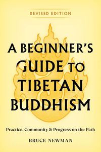 Cover image for A Beginner's Guide to Tibetan Buddhism: Practice, Community, and Progress on the Path