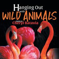 Cover image for Hanging Out with Wild Animals - Book One