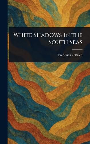 Cover image for White Shadows in the South Seas