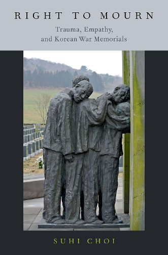 Cover image for Right to Mourn: Trauma, Empathy, and Korean War Memorials