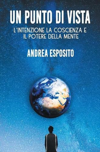 Cover image for Un punto di vista: L'Intenzione la Coscienza e il Potere della Mente