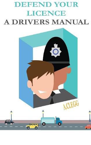 Cover image for Defend Your Licence: A Driver's Manual