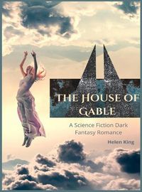 Cover image for The House of Gable: A science fiction dark fantasy romance