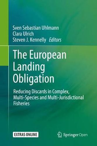 The European Landing Obligation: Reducing Discards in Complex, Multi-Species and Multi-Jurisdictional Fisheries