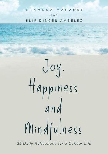 Cover image for Joy, Happiness and Mindfulness: 35 Daily Reflections for a Calmer Life