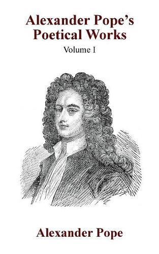 Alexander Pope's Poetical Works Vol. I