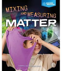 Cover image for Mixing and Measuring Matter