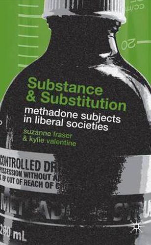 Cover image for Substance and Substitution: Methadone Subjects in Liberal Societies