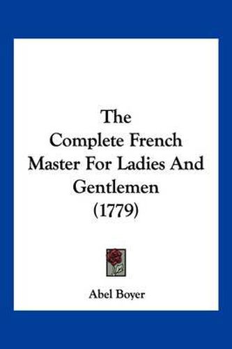 The Complete French Master for Ladies and Gentlemen (1779)