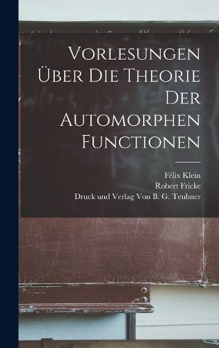 Cover image for Vorlesungen ueber die Theorie der Automorphen Functionen