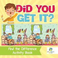 Cover image for Did You Get It? Find the Difference Activity Book