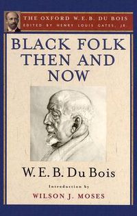 Cover image for Black Folk Then and Now (The Oxford W.E.B. Du Bois): An Essay in the History and Sociology of the Negro Race