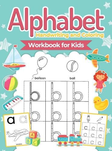 Cover image for Alphabet Handwriting and Coloring Workbook For Kids: Perfect Alphabet Tracing Activity Book with Colors, Shapes, Pre-Writing for Toddlers and Preschoolers (Hardcover)