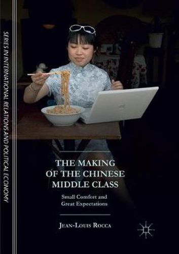 The Making of the Chinese Middle Class: Small Comfort and Great Expectations