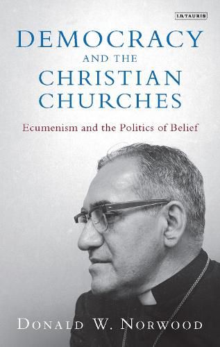 Cover image for Democracy and the Christian Churches: Ecumenism and the Politics of Belief