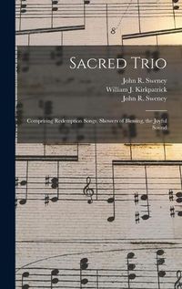 Cover image for Sacred Trio: Comprising Redemption Songs, Showers of Blessing, the Joyful Sound