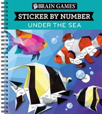 Cover image for Brain Games - Sticker by Number: Under the Sea (28 Images to Sticker)