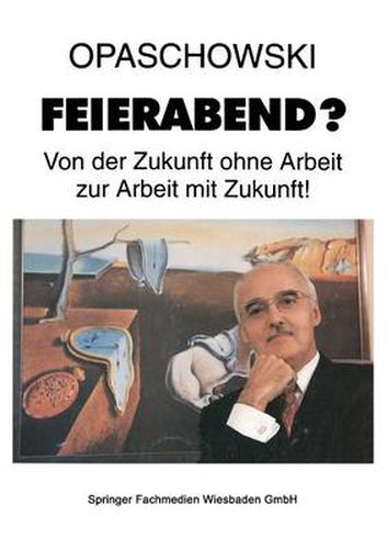 Cover image for Feierabend?: Von Der Zukunft Ohne Arbeit Zur Arbeit Mit Zukunft