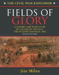 Cover image for Fields of Glory: A History and Tour Guide of the War in the West, the Atlanta Campaign, 1864