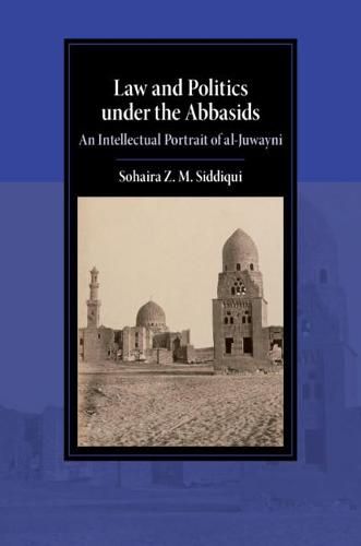 Cover image for Law and Politics under the Abbasids: An Intellectual Portrait of al-Juwayni