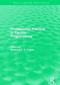 Cover image for Professional Practice in Facility Programming (Routledge Revivals)