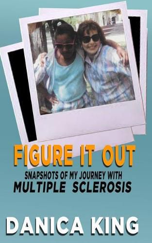 Cover image for Figure It Out: Snapshots Of My Journey With Multiple Sclerosis