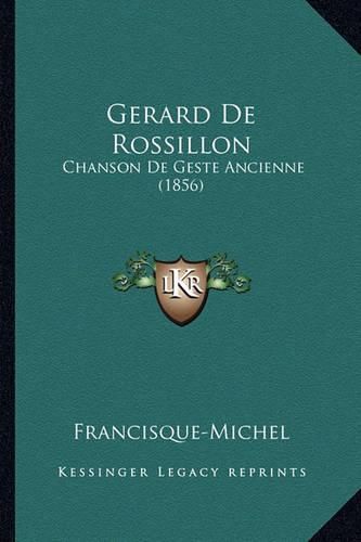 Gerard de Rossillon: Chanson de Geste Ancienne (1856)