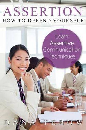 Cover image for Assertion: How to Defend Yourself Learning How to Learn Assertive Communication Techniques