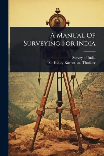 Cover image for A Manual Of Surveying For India