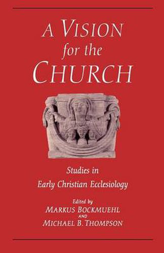 Cover image for Vision for the Church: Studies in Early Christian Ecclesiology