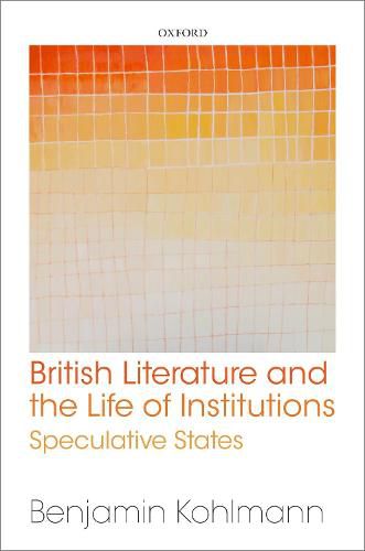 British Literature and the Life of Institutions: Speculative States