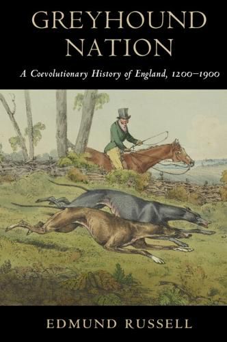 Cover image for Greyhound Nation: A Coevolutionary History of England, 1200-1900