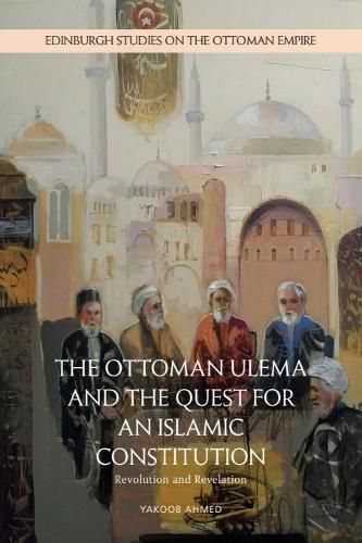 Cover image for The Ottoman Ulema and the Quest for an Islamic Constitution