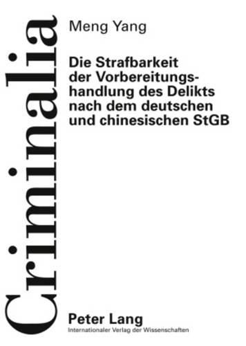 Cover image for Die Strafbarkeit Der Vorbereitungshandlung Des Delikts Nach Dem Deutschen Und Chinesischen Stgb