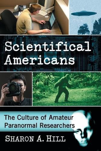 Cover image for Scientifical Americans: The Culture of Amateur Paranormal Researchers