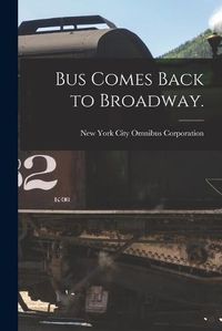 Cover image for Bus Comes Back to Broadway.