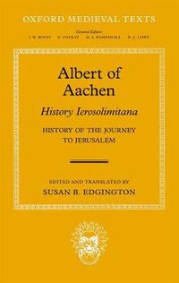 Cover image for Albert of Aachen: Historia Ierosolimitana, History of the Journey to Jerusalem