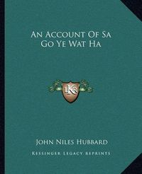 Cover image for An Account of Sa Go Ye Wat Ha