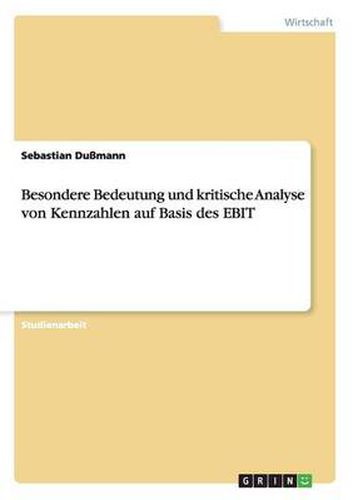 Cover image for Besondere Bedeutung und kritische Analyse von Kennzahlen auf Basis des EBIT