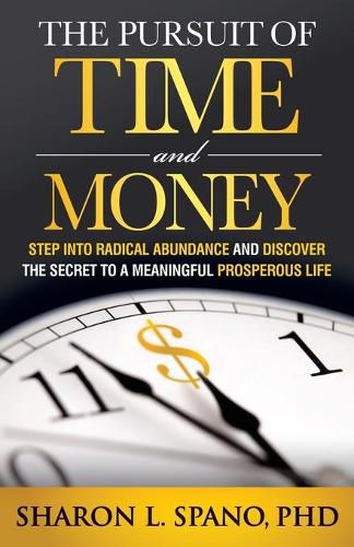 Cover image for The Pursuit of Time and Money: Step into Radical Abundance and Discover the Secret to a Meaningful Prosperous Life