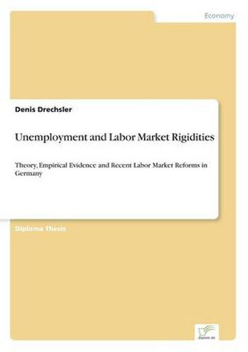 Cover image for Unemployment and Labor Market Rigidities: Theory, Empirical Evidence and Recent Labor Market Reforms in Germany