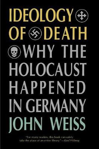 Ideology of Death: Why the Holocaust Happened in Germany