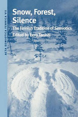 Cover image for Snow, Forest, Silence: The Finnish Tradition of Semiotics