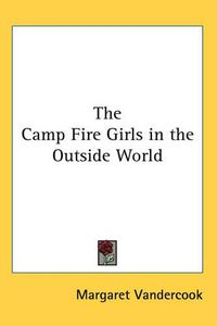 Cover image for The Camp Fire Girls in the Outside World