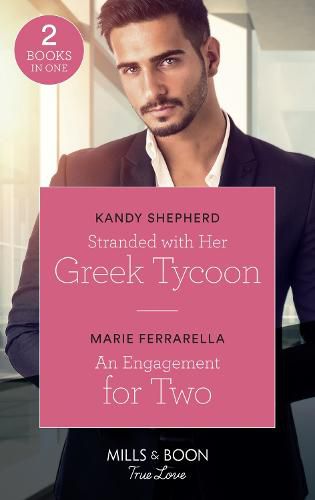 Stranded With Her Greek Tycoon: Stranded with Her Greek Tycoon / an Engagement for Two (Matchmaking Mamas)