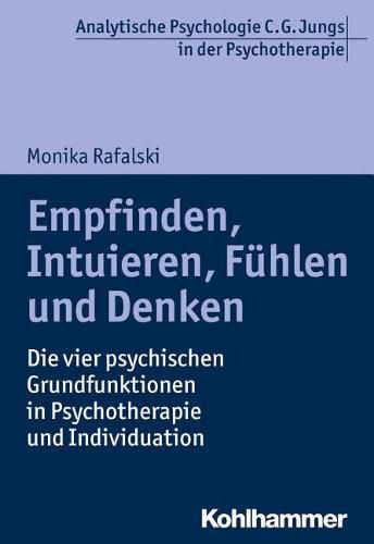 Cover image for Empfinden, Intuieren, Fuhlen Und Denken: Die Vier Psychischen Grundfunktionen in Psychotherapie Und Individuation