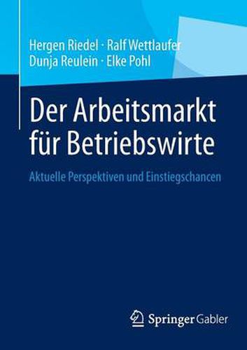 Cover image for Der Arbeitsmarkt fur Betriebswirte: Aktuelle Perspektiven und Einstiegschancen