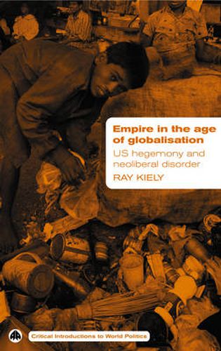 Cover image for Empire in the Age of Globalisation: US Hegemony and Neo-Liberal Disorder