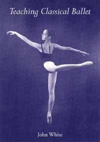 Cover image for Teaching Classical Ballet
