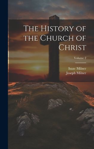 Cover image for The History of the Church of Christ; Volume 2